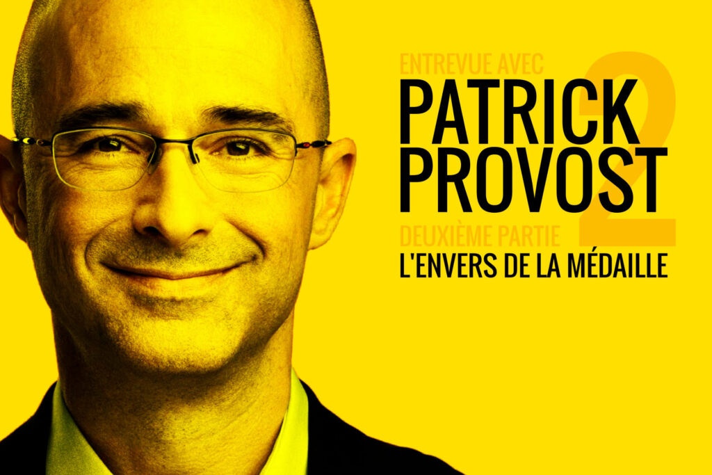 Entrevue avec Patrick Provost (deuxième partie) : L'Envers de la médaille